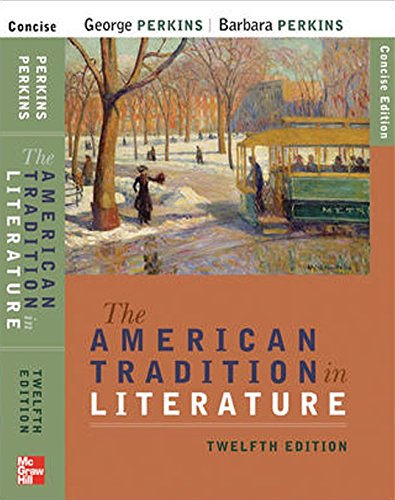 The American Tradition in Literature, 12th Edition, by George Perkins, Barbara Perkins