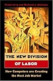 The New Division of Labor: How Computers Are Creating the Next Job Market
