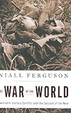 The War of the World: Twentieth-century Conflict And the Descent of the West (1594201005) by Ferguson, Niall