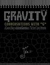 GRAVITY: Conversations with G - A Common Dialog on Universal Gravitation As 'The Secret' Law of Attraction (Volume 2)