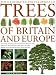 The Illustrated Encyclopedia of Trees of Britain and Europe: The Ultimate Reference Guide and Identifier to More Than 500 of the Most Spectacular, Best-loved ... and Photographs (Illustrated Encyclopedia)