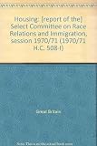 Housing : [report of the] Select Committee on Race Relations and Immigration, session 1970/71. Vol.1, Report