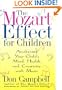 The Mozart Effect for Children: Awakening Your Child's Mind, Health and Creativity With Music