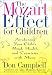 The Mozart Effect for Children: Awakening Your Child's Mind, Health, and Creativity With Music