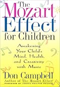 The Mozart Effect for Children: Awakening Your Child's Mind, Health, and Creativity With Music