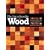 The Encyclopedia of Wood: A Tree-by-tree Guide to the World's Most Versatile Resource