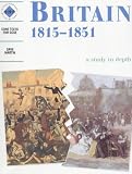 Britain 1815-1851: A Study in Depth (Discovering the Past for GCSE)