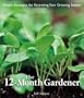 The 12-Month Gardener: Simple Strategies for Extending Your Growing Season