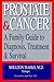Book Prostate and Cancer : A Family Guide to Diagnosis, Treatment, and Survival