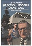 Practical Modern Basketball by Coach John Wooden