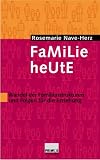 Familie heute - Wandel der Familienstrukturen und Folgen f&uuml;r die Erziehung - Rosemarie Nave-Herz