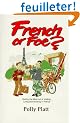 French or Foe?: Getting the Most Out of Visiting, Living and Working in France