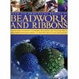 Beadwork, Ribbons and Tassels: Get bold and inventive with beads: easy-to-make accessories, decorations, ornaments and... by Anna Cruthley