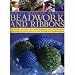 Beadwork, Ribbons and Tassels: Get bold and inventive with beads: easy-to-make accessories, decorations, ornaments and stunning objects for every room ... home, with over 500 step-by-step photographs