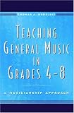 Teaching General Music in Grades 4-8: A Musicianship Approach
