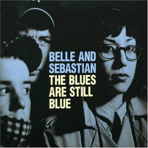 Belle & Sebastian - The Blues Are Still Blue (Album) Lyrics - Zortam Music