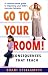 Go to Your Room!: Consequences That Teach