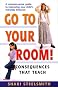 Go to Your Room!: Consequences That Teach
