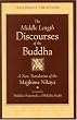 The Middle Length Discourses of the Buddha: A Translation of the Majjhima Nikaya (Teachings of the Buddha) The Middle Length Discourses of the Buddha: A Translation of the Majjhima Nikaya (Teachings of the Buddha)
