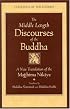The Middle Length Discourses of the Buddha: A Translation of the Majjhima Nikaya (Teachings of the Buddha)