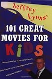 Jeffrey Lyons' 101 Great Movies for Kids