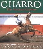 Charro: The Mexican Cowboy