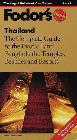 Fodor's Thailand, 6th Edition: The Complete Guide to the Exotic Land: Bangkok, the Temples, Beaches and Resorts (Fodor's Gold Guides)