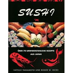 Sushi. �ber 70 unwiderstehliche Rezepte aus Japan