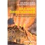 Das Jahr ohne Sommer: Die gro�en Vulkanausbr�che der Menschengeschichte und ihre Folgen