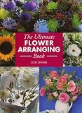 The Ultimate Flower Arranging Book