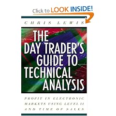 The Day Trader's Guide to Technical Analysis: How to Use Chart Patterns, Level II and Time of Sales to Profit in Electronic Markets
