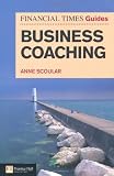 FT Guide to Business Coaching (The FT Guides)