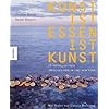 Kunst ist Essen. Essen ist Kunst. 25 Installationen zw. Berlin und New York