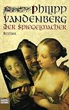 Der Spiegelmacher - Philipp Vandenberg