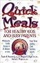 Quick Meals for Healthy Kids & Busy Parents: Wholesome Family Meals in 30 Minutes or Less from Three Leading Child Nutrition Experts