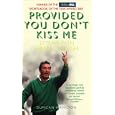 Provided You Don't Kiss Me: 20 Years with Brian Clough