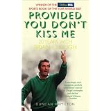 Provided You Don't Kiss Me: 20 Years with Brian Cloughby Duncan Hamilton