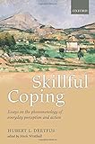 Skillful coping : essays on the phenomenology of everyday perception and action