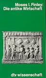 Die antike Wirtschaft. - Moses I. Finley