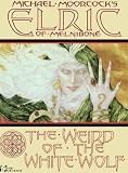 Elric: The Weird of the White Wolf
