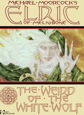 Elric: The Weird of the White Wolf