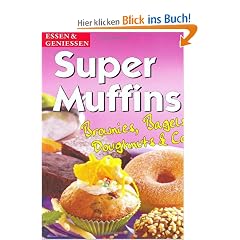 Super Muffins. Brownies, Bagels, Doughnuts & Co