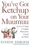 You've Got Ketchup on Your Muumuu: An A--to--Z Guide to English Words from Around the World