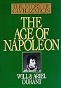 The Age of Napoleon (The Story of Civilization, Vol. 11)