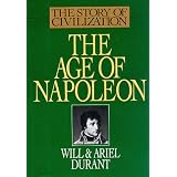 The Age of Napoleon (The Story of Civilization, Vol. 11)