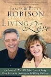 Living in Love: Co-hosts of TV's LIFE Today, James and Betty Share Keys to an Exciting and Fulfilling Marriage
