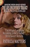 The Lies Uncovered Trilogy (Books 4, 5, and 6 of The Dancing Moon Ranch Series)