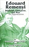 Edouard Remenyi: Musician, Litterateur, and Man an Appreciation