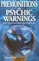 Premonitions and Psychic Warnings: Real Stories of Haunting Predictions