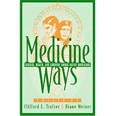 Medicine Ways: Disease, Health, and Survival among Native Americans: Disease, Health, and Survival among Native Americans (Contemporary Native American Communities)